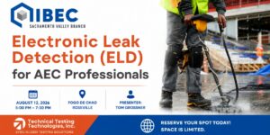 Banner for IIBEC Sacramento Valley Branch's technical dinner, Electronic Leak Detection for AEC Professionals.